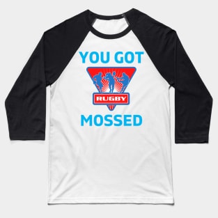 You Got Mossed - You Got Mossed Rugby Lover Funny - You Got Mossed Rugby Fire Ball Baseball T-Shirt